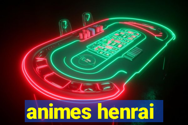 animes henrai